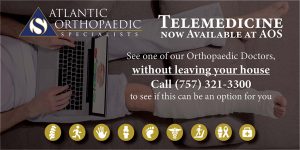 Orthopedic Care Telemedicine Now at AOS Call 757-321-3300